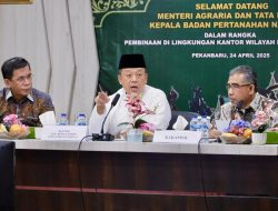 Riau Butuh Revolusi Agraria! Menteri Nusron Desak Percepatan Penyelesaian HGU dan Pemetaan Tanah